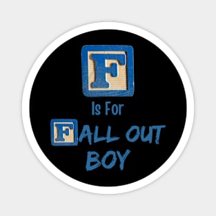 F is For Fall Out Magnet